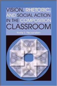 Vision, Rhetoric, and Social Action in the Composition Classroom