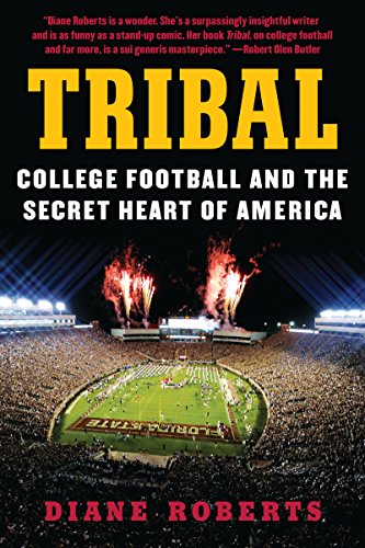 Diana Roberts Tribal: College Football and the Secret Heart of America