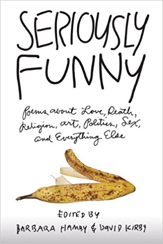 Seriously Funny: Poems about Love, Death, Religion, Art, Politics, Sex, and  Everything Else | The English Department